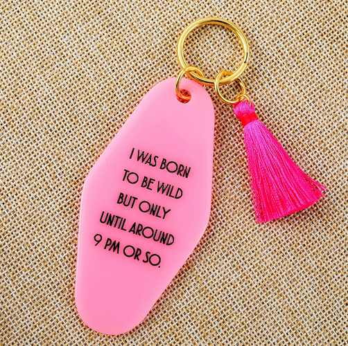 I was born to be wild but only until around 9pm or so Motel Keychain
