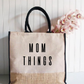 Mom Things Burlap Jute Tote